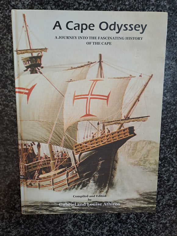 A Cape Odyssey : A Journey into the Colourful and Fascinating History of the Cape by Gabriel & Louise Athiros