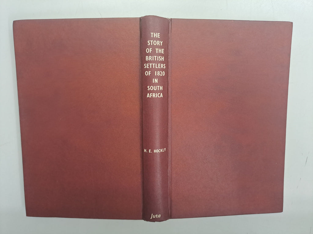 The Story of the British Settlers of 1820 in South Africa by Harold Edward Hockly