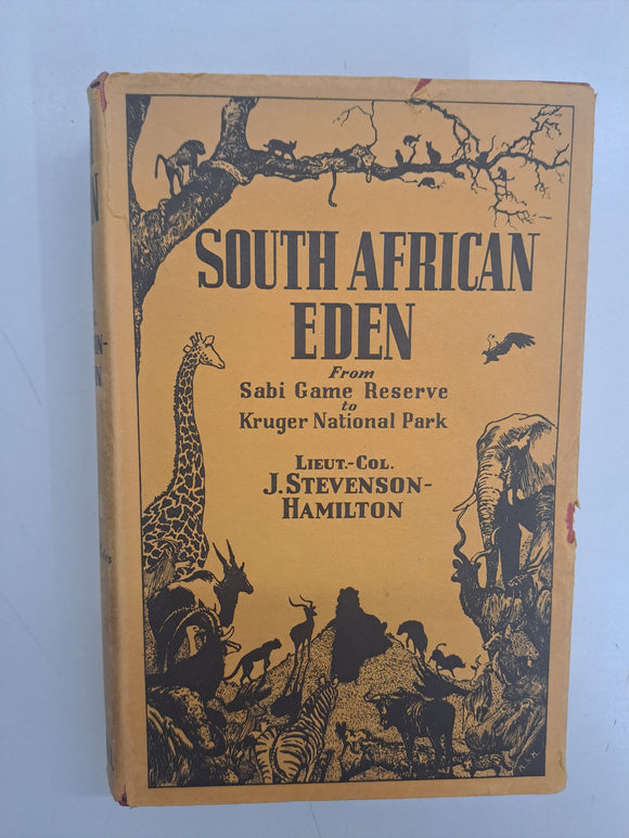 South African Eden from Sabi Game Reserve to Kruger National Park by Lieut.- Col. J. Stevenson-Hamilton