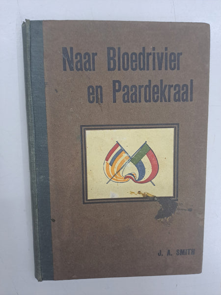 Naar Bloedrivier en Paardekraal by J.A. Smith