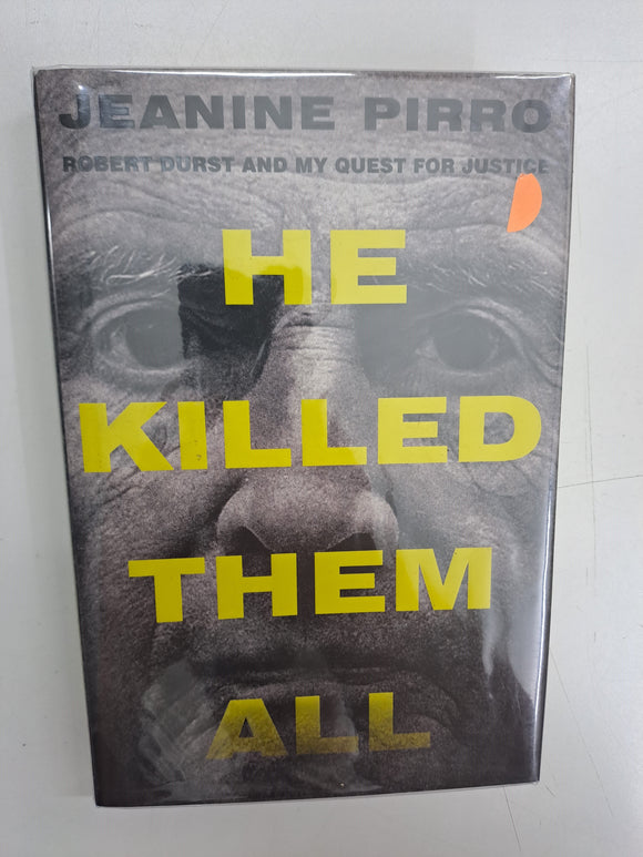 He Killed Them All: Robert Durst and My Quest for Justice by Pirro, Jeanine
