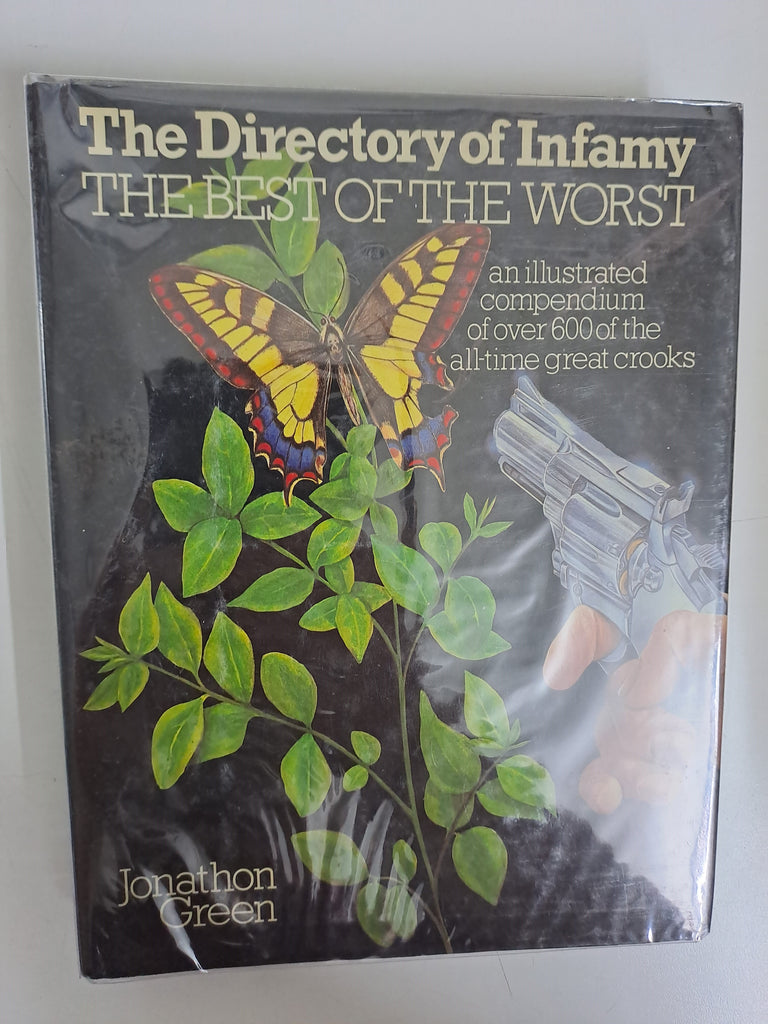 The directory of infamy: The best of the worst : an illustrated compendium of over 600 of the all-time great crooks by Green, Jonathon