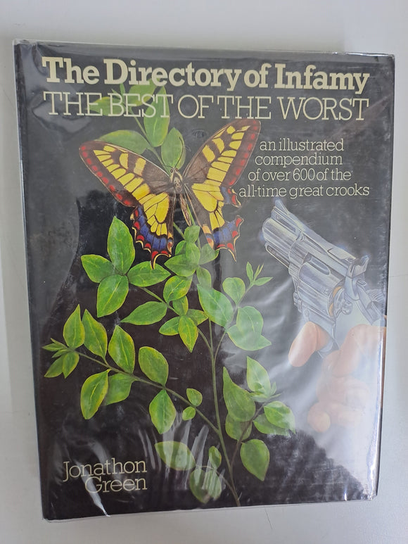The directory of infamy: The best of the worst : an illustrated compendium of over 600 of the all-time great crooks by Green, Jonathon
