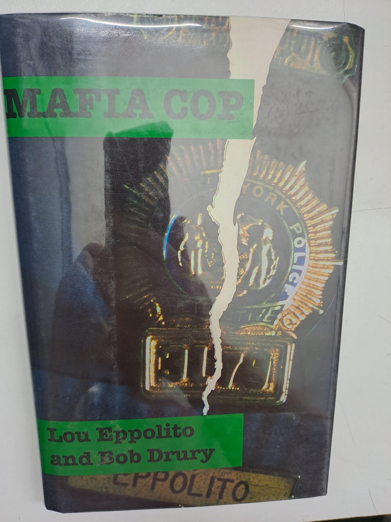 Mafia Cop : The Story of an Honest Cop Whose Family Was the Mob by Eppolito, Lou And Drury, Bob