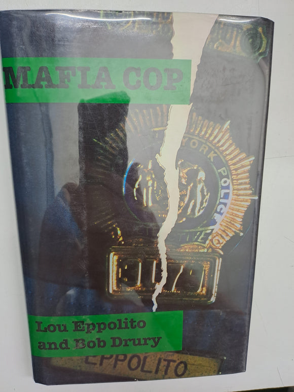 Mafia Cop : The Story of an Honest Cop Whose Family Was the Mob by Eppolito, Lou And Drury, Bob