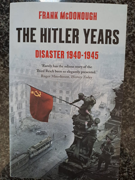 The Hitler Years ~ Disaster 1940-1945 by Frank McDonough