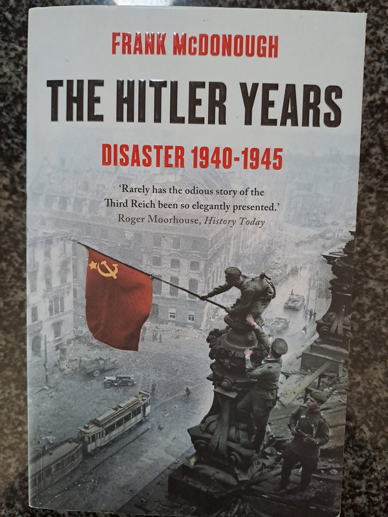 The Hitler Years ~ Disaster 1940-1945 by Frank McDonough