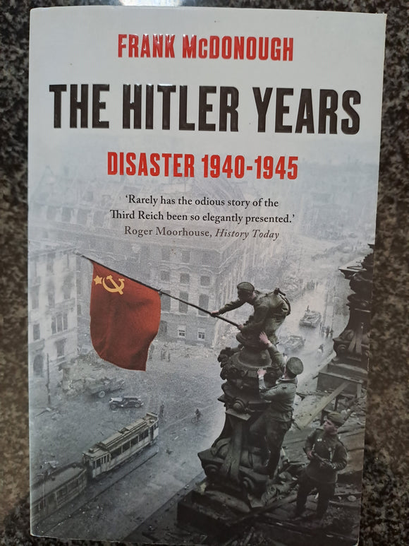 The Hitler Years ~ Disaster 1940-1945 by Frank McDonough