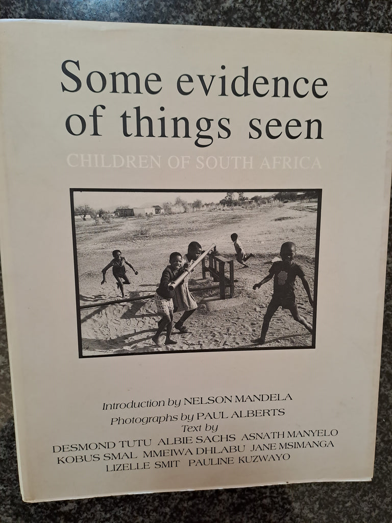 Some evidence of things seen: Children of South Africa by Tutu, Desmond; Sachs, Albie; Manyelo, Asnath; Smal, Kobus; Dhlabu, Mmeiwa; Msimanga, Jane; Smit, Lizelle