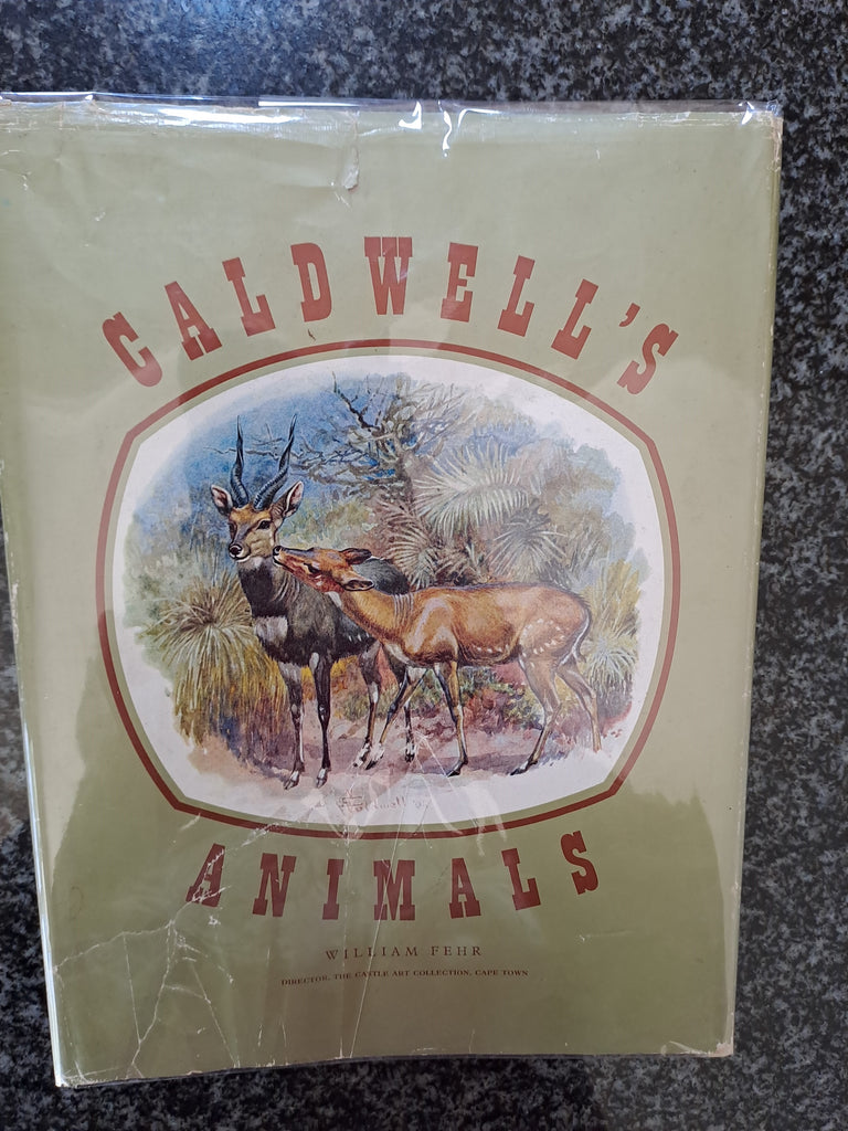 CALDWELL'S ANIMALS : Colour Reproductions of Animals from the Original Paintings in the Fehr Collection of Africana by William Fehr