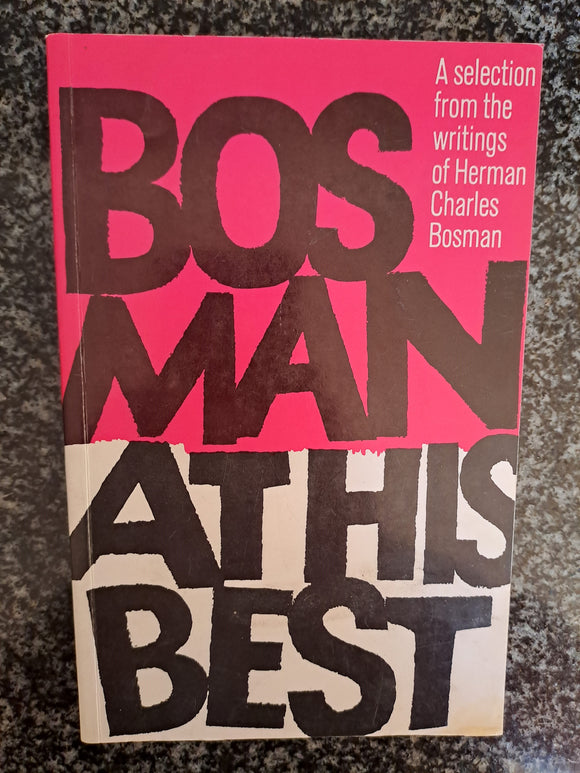 Bosman At His Best- A Selection from the writings of Herman Charles Bosman