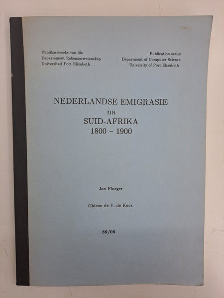 Nederlandse Emigrasie na Suid-Afrika 1800 - 1900 - Gegewens saamgestel deur Dr. Jan Ploeger ; geredigeer en georden deur Prof. Gideon de V. de Kock.