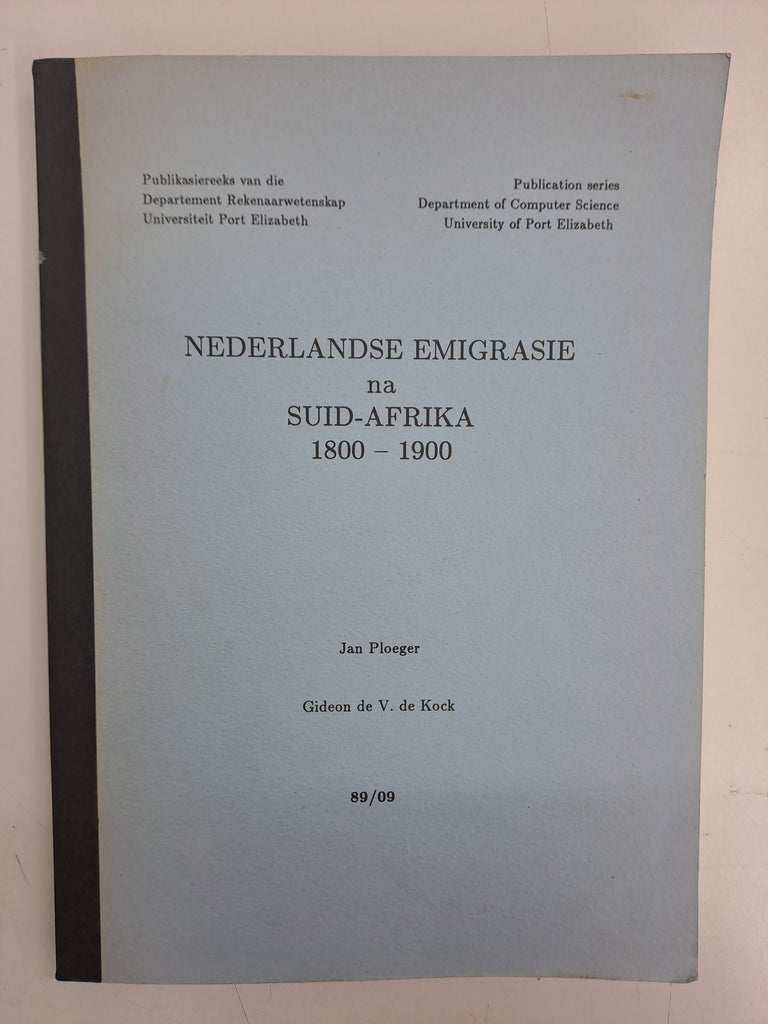 Nederlandse Emigrasie na Suid-Afrika 1800 - 1900 - Gegewens saamgestel deur Dr. Jan Ploeger ; geredigeer en georden deur Prof. Gideon de V. de Kock.