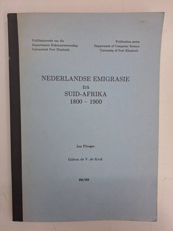 Nederlandse Emigrasie na Suid-Afrika 1800 - 1900 - Gegewens saamgestel deur Dr. Jan Ploeger ; geredigeer en georden deur Prof. Gideon de V. de Kock.