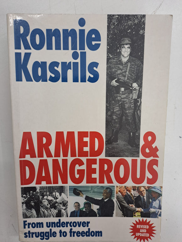 Armed and Dangerous - From undercover struggle to freedom - Ronnie Kasrils