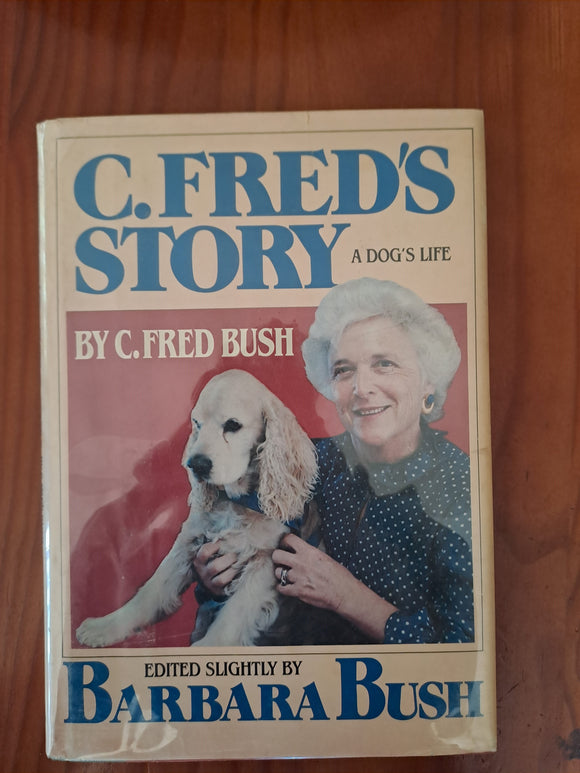 C.Fred's Story - A Dog's Life - C. Fred Bush - Edited slightly by Barbara Bush