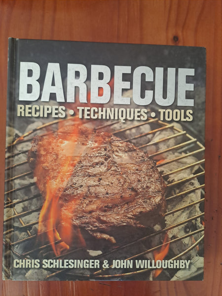 Barbecue - Recipes - Techniques - Tools - Chris Schlesinger and John Willoughby