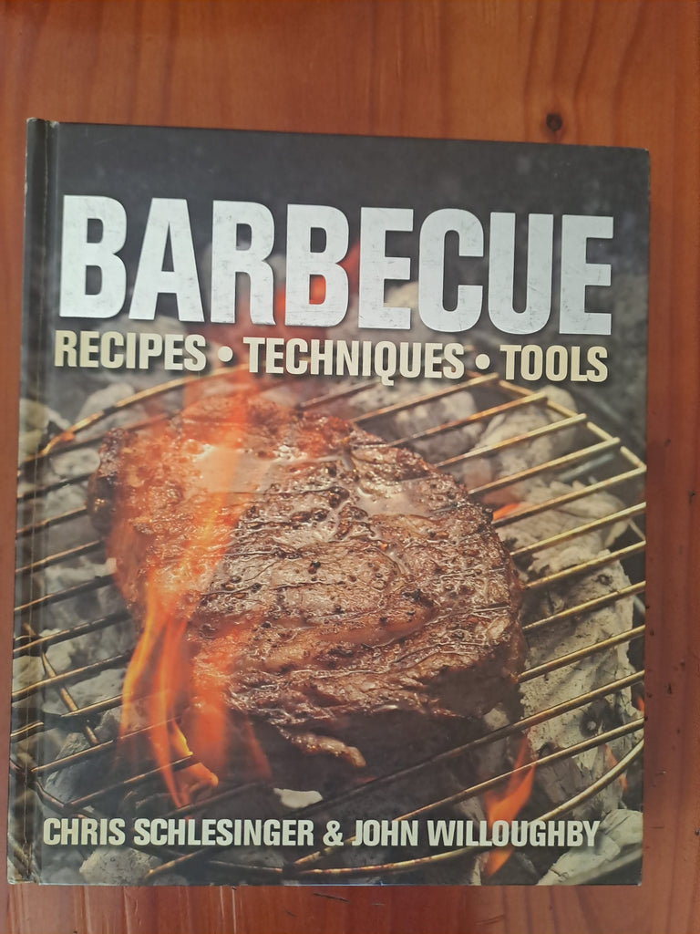 Barbecue - Recipes - Techniques - Tools - Chris Schlesinger and John Willoughby