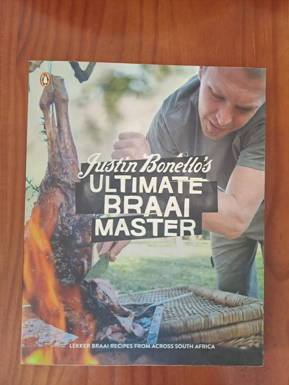 Justin Bonello's Ultimate Braai Master  Lekker Braai Recipes from across South Africa