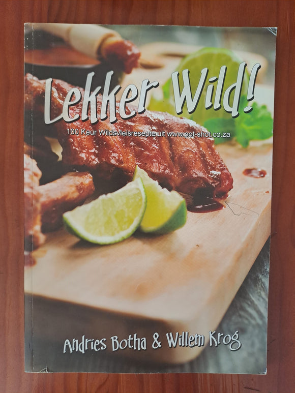 Lekker Wild - Andries Botha en Willem Krog (Afrikaans) - 100 Keur Wildsvleisresepte