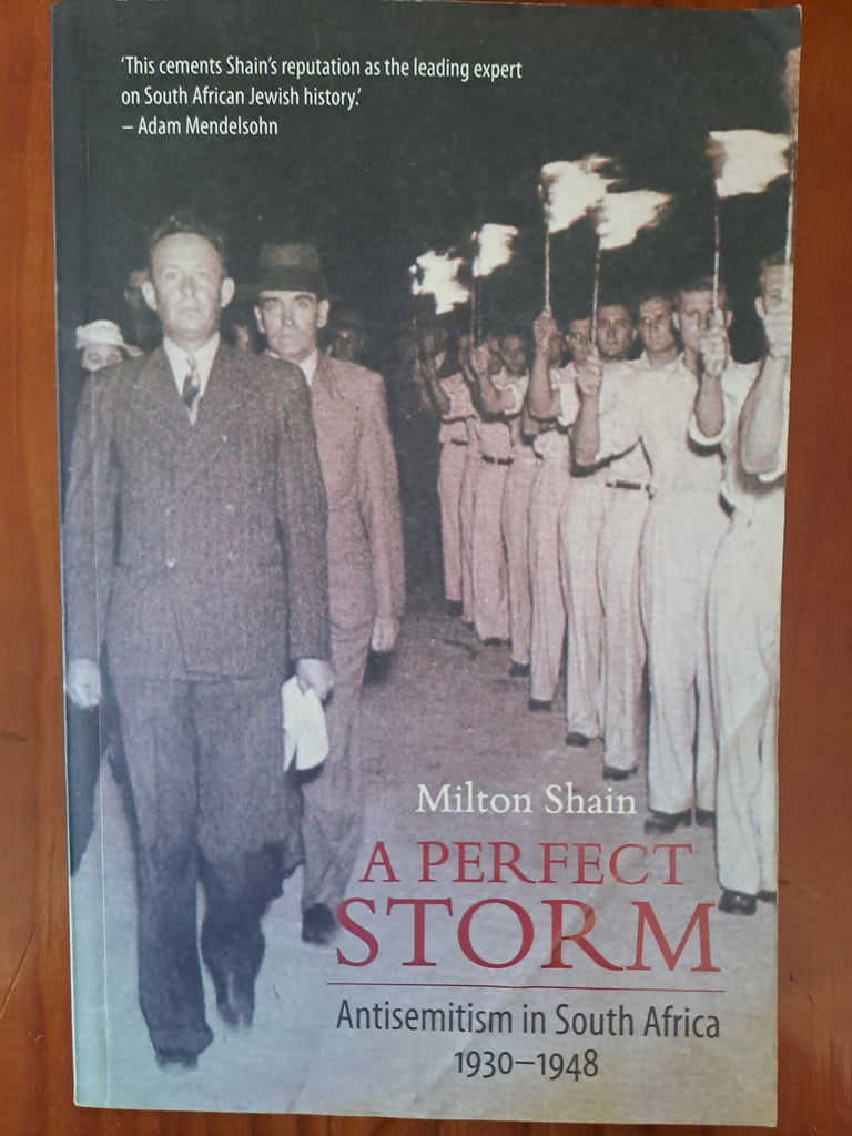 A Perfect Storm - Antisemitism in South Africa 1930 - 1948 - Milton Shain