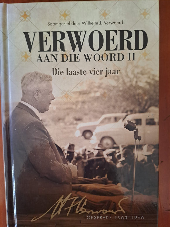 Verwoerd aan die Woord 11 - Die laaste vier jaar - Saamgestel deur Wilhelm J. Verwoerd (Afrikaans);  Toesprake 1963 - 1966