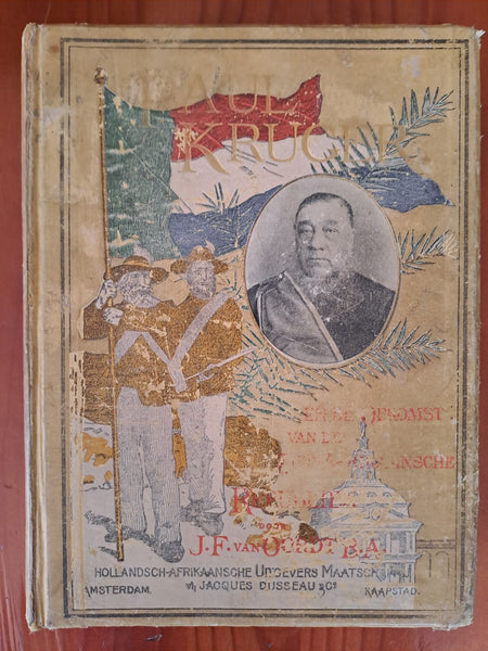 Paul Kruger en de Opkomst der Zuid-Afrikaansche Republiek – Van Oordt, J.F.(Text in Dutch)