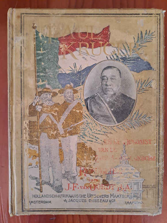 Paul Kruger en de Opkomst der Zuid-Afrikaansche Republiek – Van Oordt, J.F.(Text in Dutch)