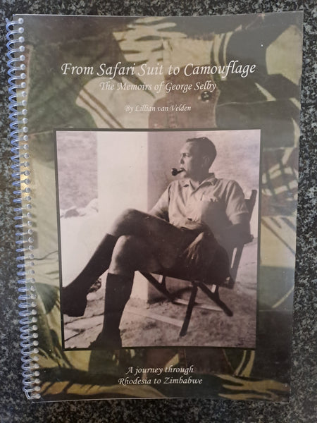 From Safari Suit to Camouflage: The Memoirs of George Selby by Lillian Van Velden