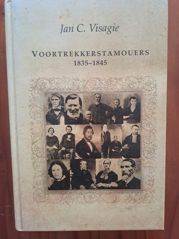 Voortrekkerstamouers 1835-1845 - Jan C. Visagie