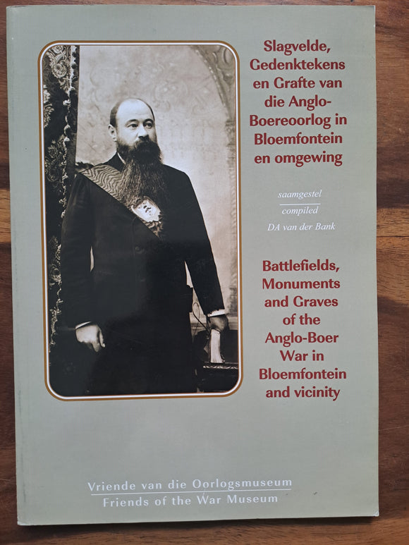 Slagvelde, Gedenktekens en Grafte van die Anglo-Boereoorlog in Bloemfontein en Omgewing/Battlefields, Monuments and Graves of the Anglo-Boer War in Bloemfontein and Vicinity -  van der Bank, D.A.