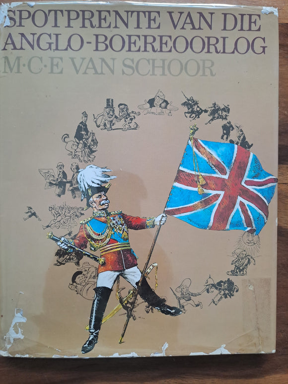 Spotprente van die Anglo - Boereoorlog - M.C.E van Shoor. (Afrikaans)