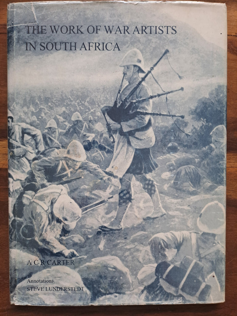 The Work of War Artists in South Africa - ACR Carter and Annotations - Steve Lunderstedt.