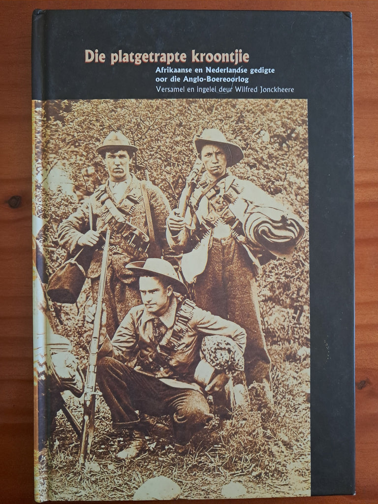 Jonckheere, Wilfred (Compiled by) Die Platgetrapte Kroontjie. Afrikaanse en Nederlandse Gedigte oor die Anglo-Boereoorlog