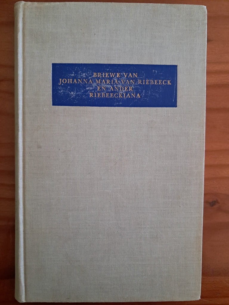 Briewe van Johanna Maria van Riebeeck en ander Riebeeckiana - Dr. D.B. Bosman