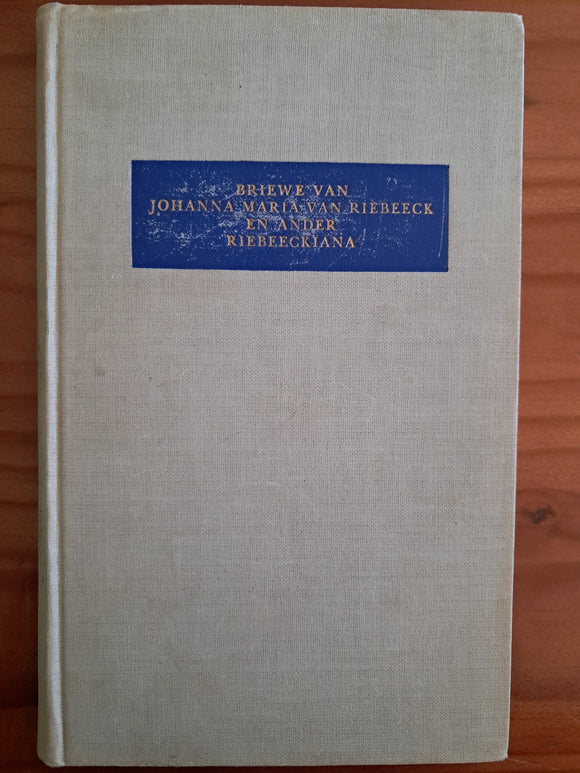 Briewe van Johanna Maria van Riebeeck en ander Riebeeckiana - Dr. D.B. Bosman