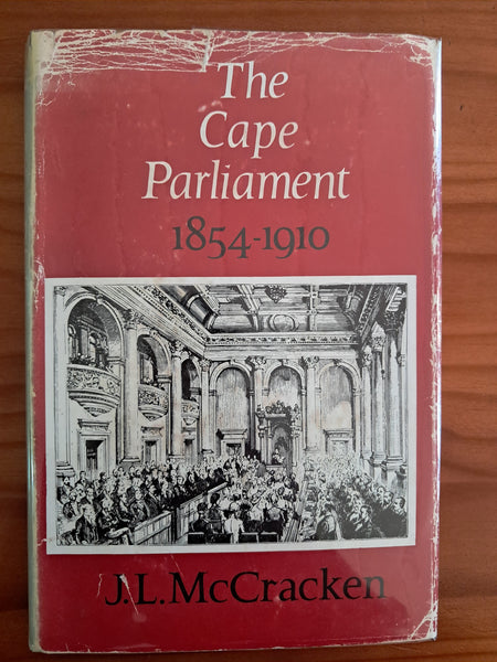 The Cape Parliament, 1854-1910 - J. L. McCracken
