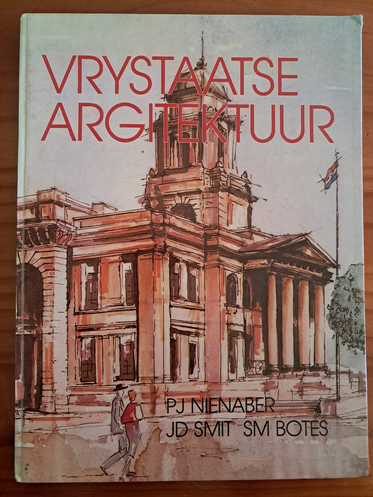 Nienaber, P.J.; Smit J.D. en Botes, S.M. - VRYSTAATSE ARGITEKTUUR (Afrikaans)