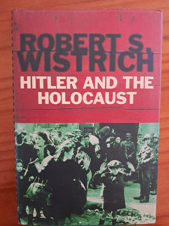Hitler and the Holocaust - Robert S Wistrich