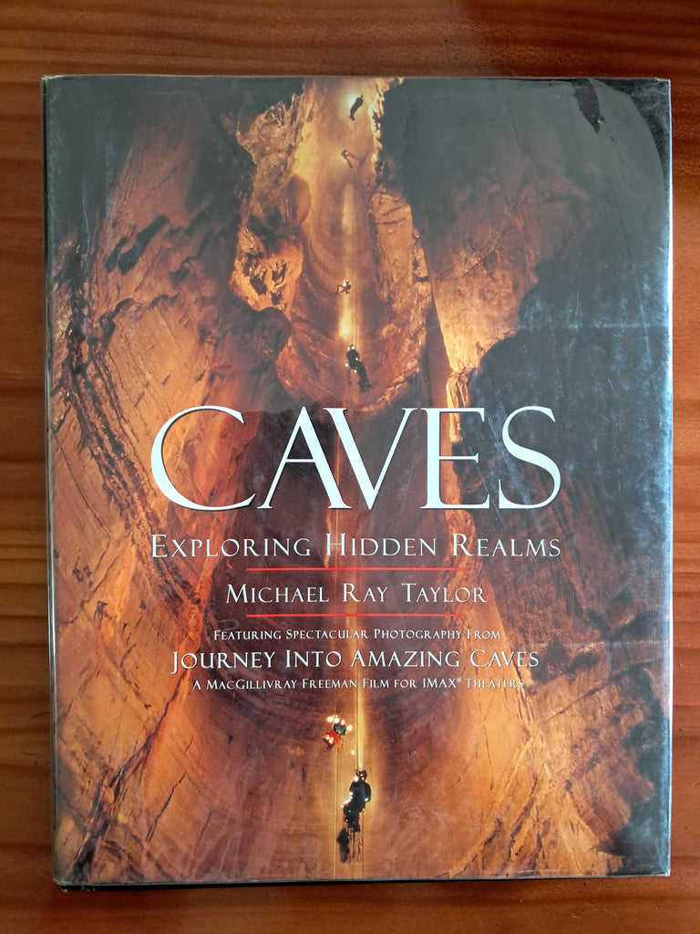 Caves, Exploring Hidden Realms - Michael Ray Taylor