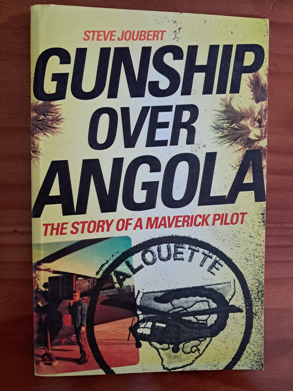 Gunsmith over Angola - The Story of a Maverick Pilot - Steve Joubert
