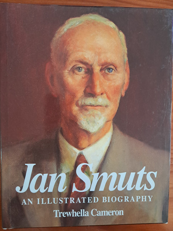 Jan Smuts An Illustrated Biography - Trewhella Cameron