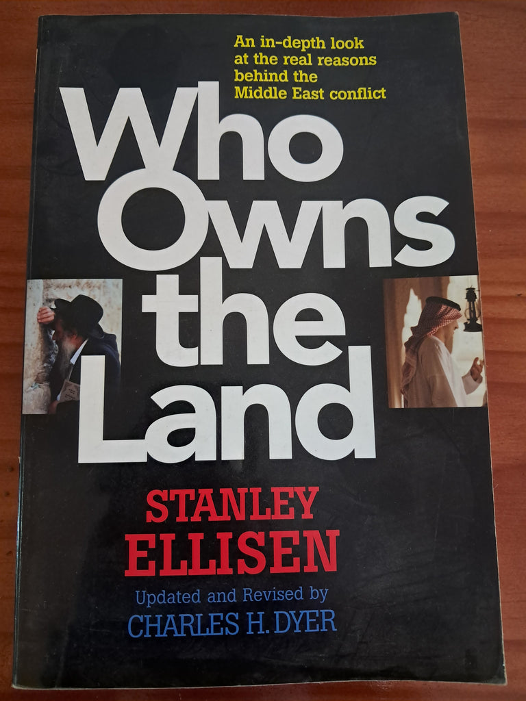 Who Owns the Land? An In-Depth Look at the Truth Behind the Middle East Conflict - Charles H. Dyer,Stanley Ellisen