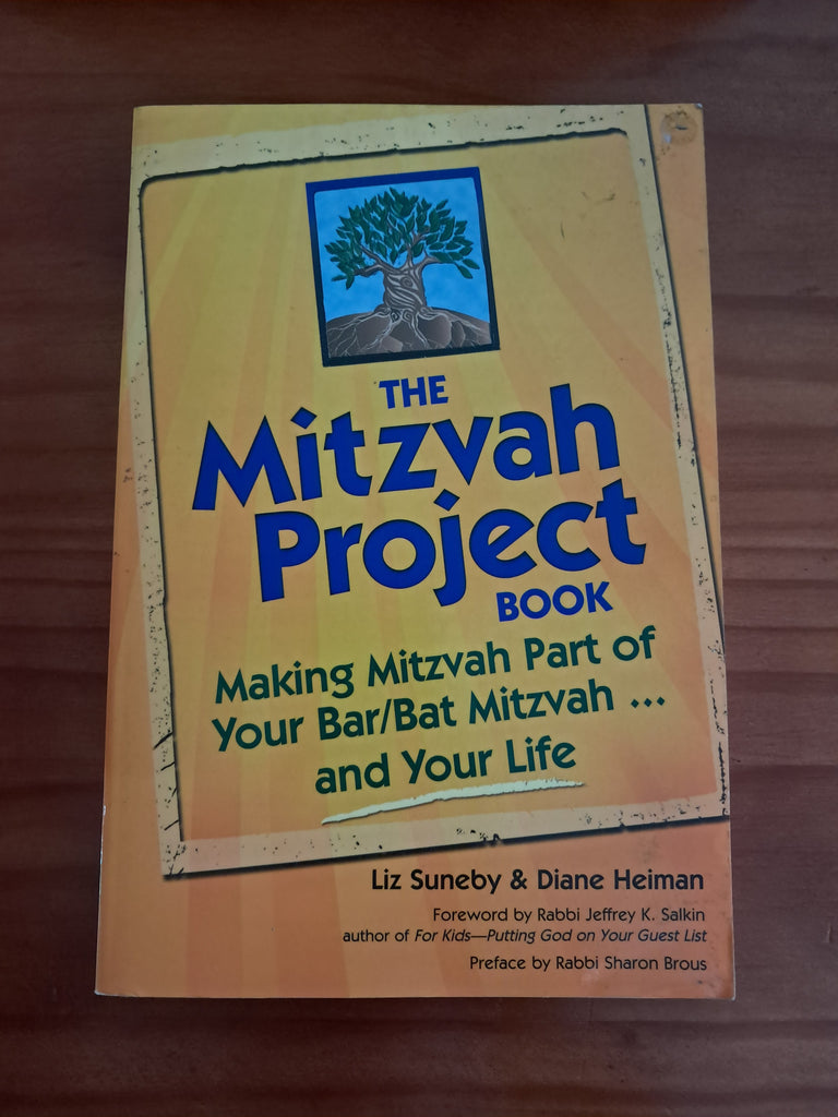 The Mitzvah Project Book - Making Mitzvah part of your Bar/Bat Mitzvah and your life - Liz Suneby and Diane Heiman