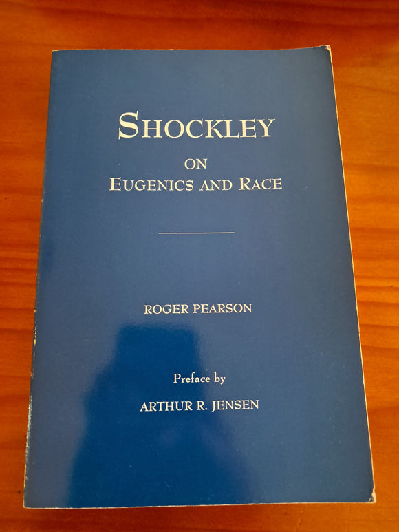 Shockley on Eugenics and Race - William B. Shockley (author), Roger Pearson (editor), Arthur R. Jensen (preface)