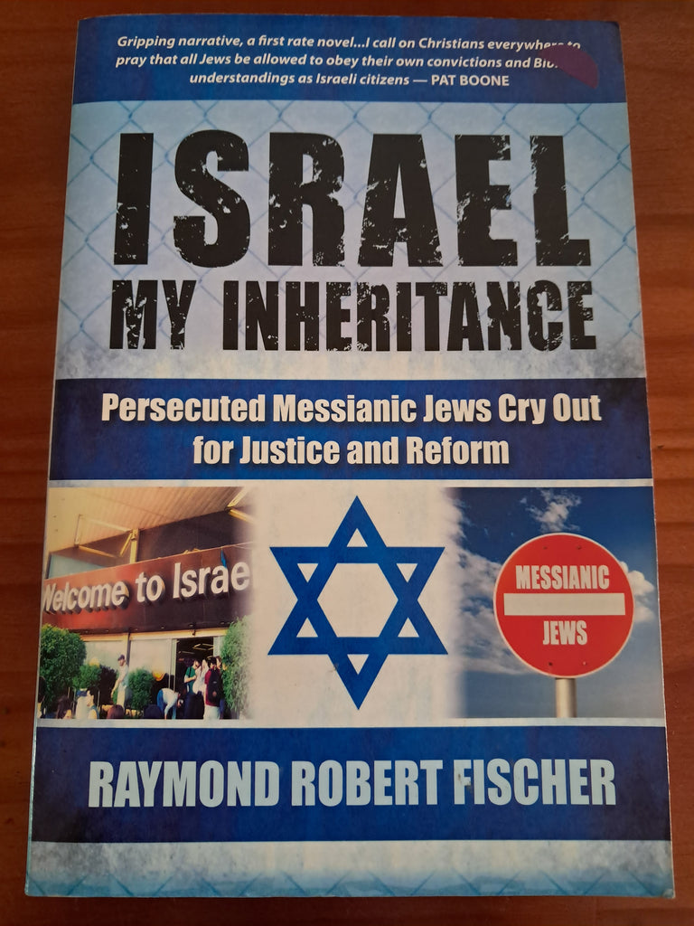 Israel My Inheritance: Persecuted Messianic Jews Cry Out for Justice and Reform - Raymond Robert Fischer