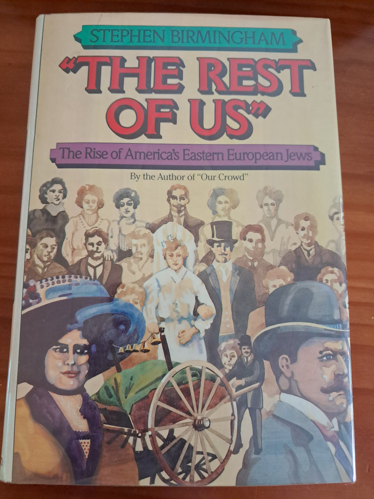 The Rest of us - The Rise of America's Eastern European Jews - Stephan Birmingham