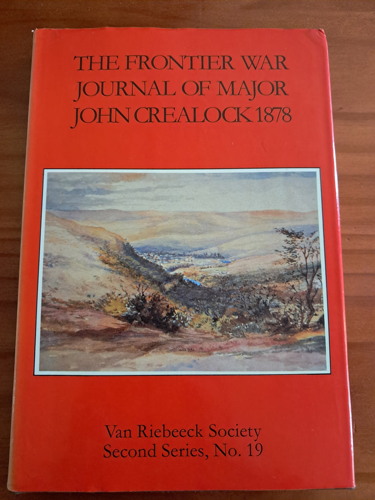 The Frontier War Journal of Major John Crealock 1878 - Edited and Introduced by Chris Hummel