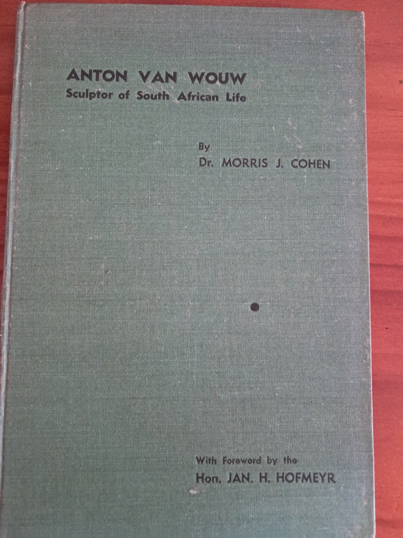 Anton van Wouw - Sculptor of South African Life - Dr. Morris J. Cohen