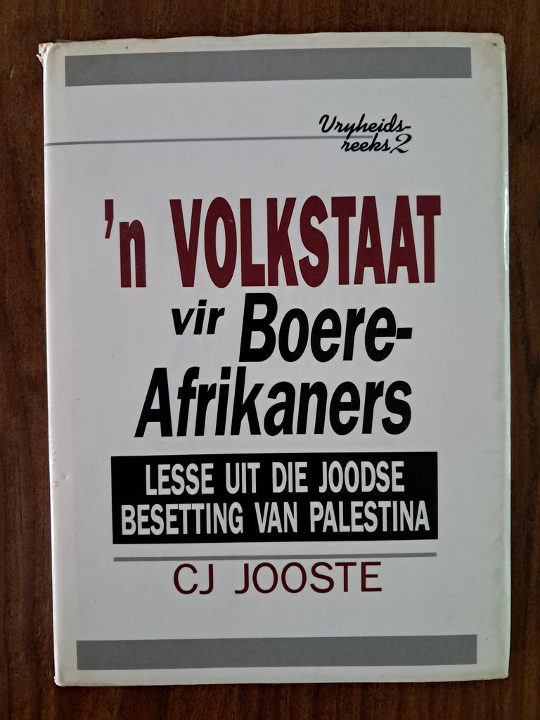 'n Volkstaat vir Boere-Afrikaners: Lesse uit die Joodse besetting van Palestina - CJ Jooste (Afrikaans)
